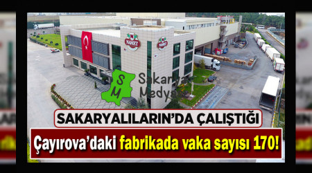 SAKARYALILARIN ALITII FABRKADA VAKA SAYISI 170 OLDU