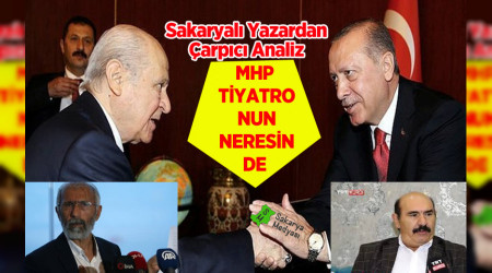 MHP BU ���N NERES�NDE?.. BU ��TE TEK SU�LU AKP'M�?..