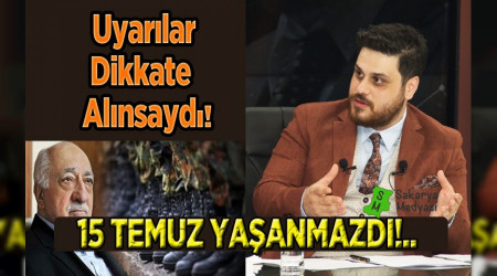 Ba'n uyarlar dikkate alnsayd.15 Temmuz darbe giriimi yaanmazd.