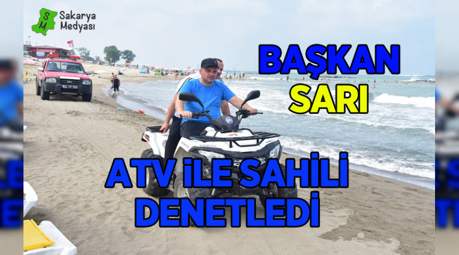 'Ba�kan Sar�, ATV ile Karasu Sahilini Denetledi'