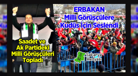 BABASININ MİRASINA SAHİP ÇIKTI AK PARTİ VE SAADET'TE BULUNAN MİLLİ GÖRÜŞÇÜLERİ TOPLADI