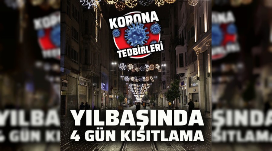 4 g�n kesintisiz k�s�tlama olacak