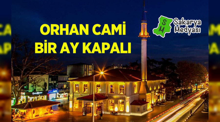 ORHAN CAM BR AY BOYUNCA BADETE KAPATILDI