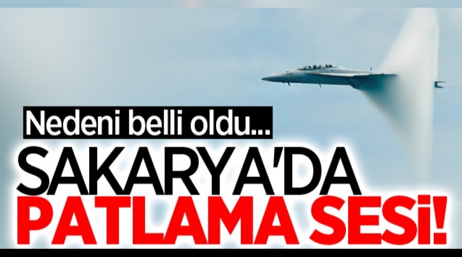 Sakarya'da esrarengiz patlama sesi! Nedeni belli oldu