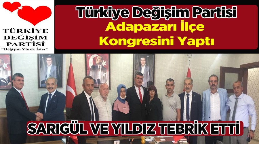 T�rkiye De�i�im Partisi Adapazar� �l�e Kongresi Tamamland�