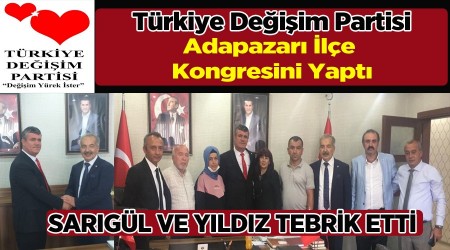 T�rkiye De�i�im Partisi Adapazar� �l�e Kongresi Tamamland�