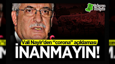 Vali Nayir'den "corona" a��klamas�: �nanmay�n