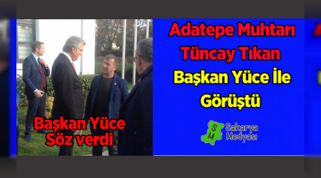 ADATEPE MUHTARI TIKAN BAKAN YCE'Y ZYARET ETT