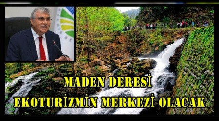 Maden Deresi mesire alanlaryla ekoturizmin merkezi olacak