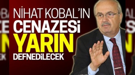 Nihat Kobal vefat etti