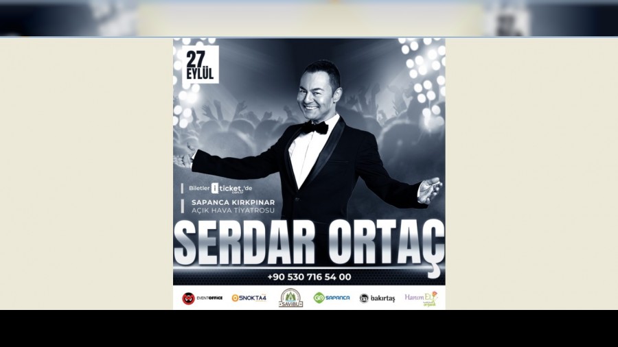 Serdar Orta Sapancada sahne alacak!