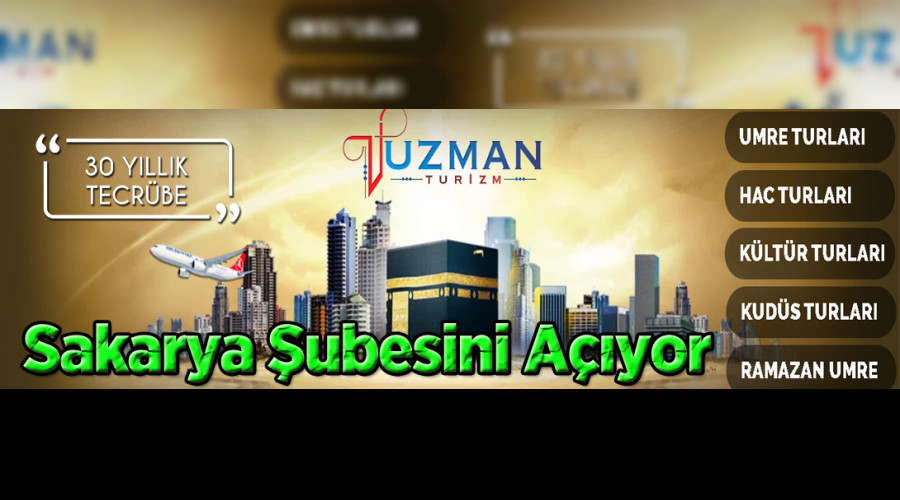 UZMAN TURZM SAKARYA'YA UBE AIYOR!..