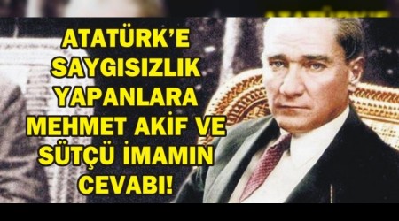 ATATRKE SAYGISIZLIK YAPANLARA MEHMET AKF VE ST MAMIN CEVABI!