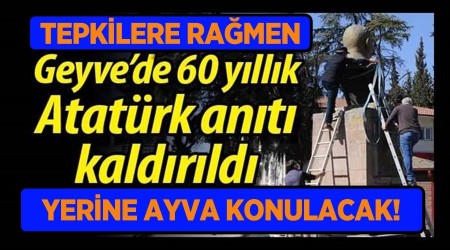 Geyvede 60 yllk Atatrk Ant Kaldrld