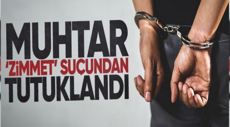 Muhtar 'zimmet' suundan tutukland