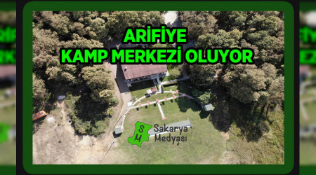 Arifiye Kamp Merkezi Oluyor