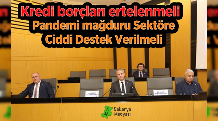 Pandemi maduru sektrlere ciddi devlet destekleri verilmeli, kredi borlar yeniden ertelenmeli