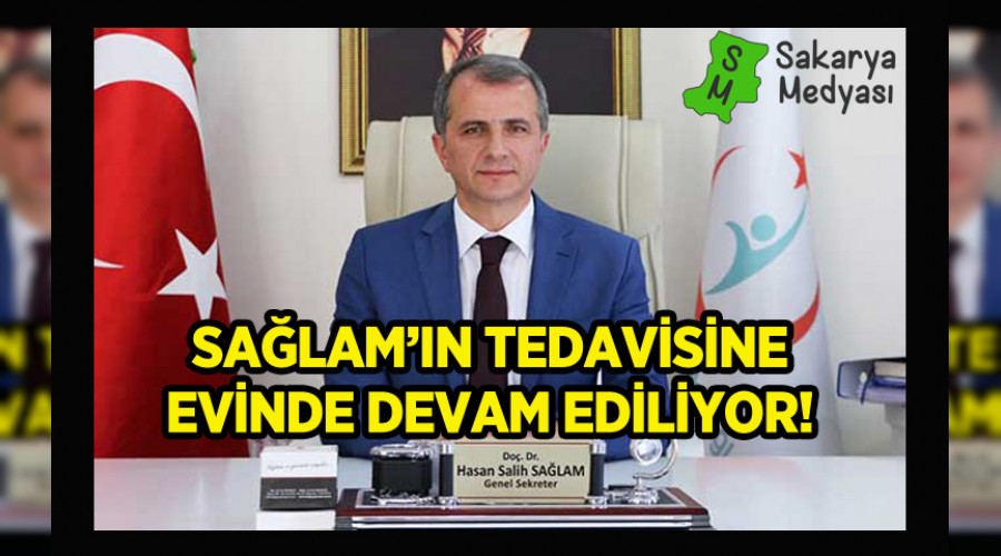 SAĞLAM: KOVİD-19 TEDAVİSİNİ EVDE SÜRDÜRÜYOR!..