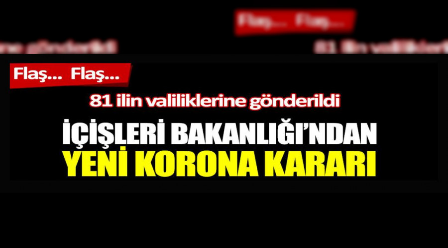 ileri Bakanl'ndan yeni korona karar: 81 ilin valiliklerine gnderildi