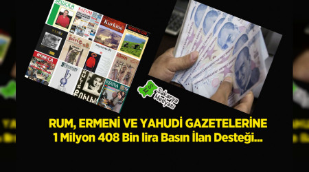 RUM, YAHUD VE ERMEN GAZETELERNE BASIN LAN KURUMU YARDIMI ARTIRILDI