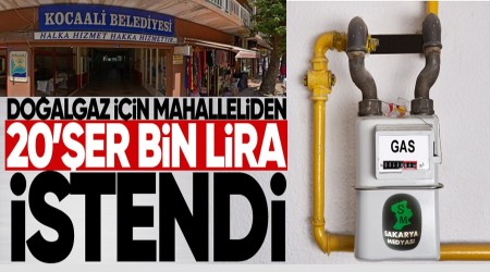 Doalgaz iin mahalleliden 20er bin lira istendi