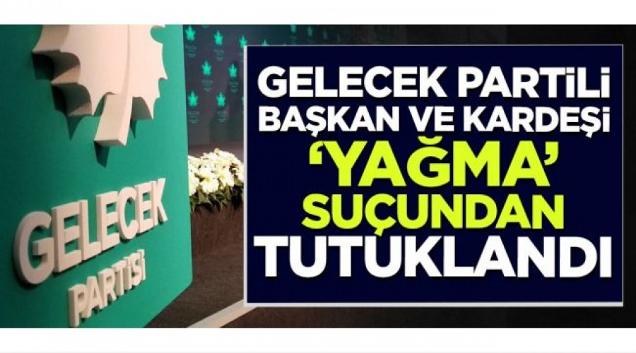 Gelecek Partisine oke eden tutuklama