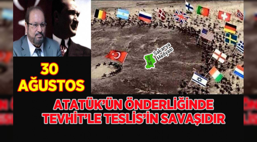 30 AUSTOS "ATATRK'N NDERLNDE TRK MLLETNN HALILARA KARI, HLAL SAVAIDIR"