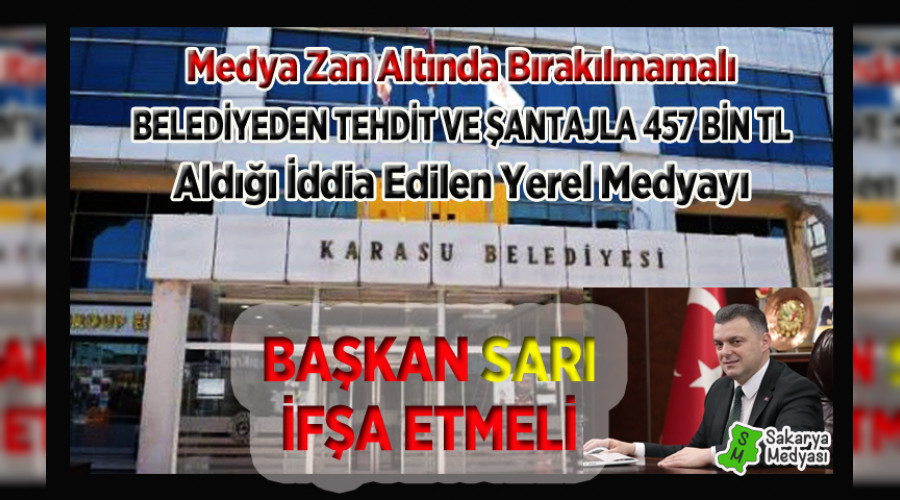 MEDYA ZAN ALTINDA BIRAKILMAMALI! ŞANTAJCI MEDYAYI BAŞKAN SARI İFŞA ETMELİ