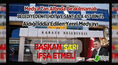 MEDYA ZAN ALTINDA BIRAKILMAMALI! ŞANTAJCI MEDYAYI BAŞKAN SARI İFŞA ETMELİ