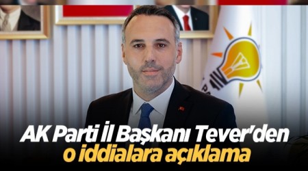 AK Parti l Bakan Tever'den o iddialara aklama