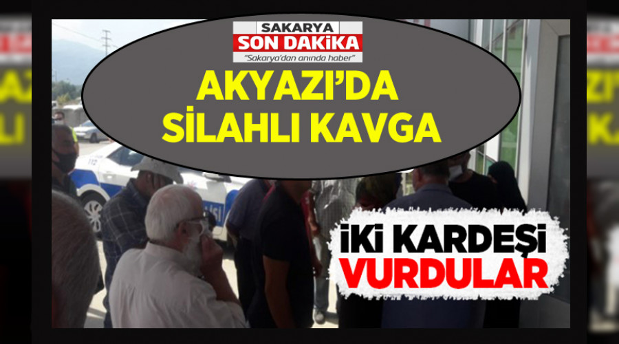 AKYAZI'DA İKİ KARDEŞ VURULDU