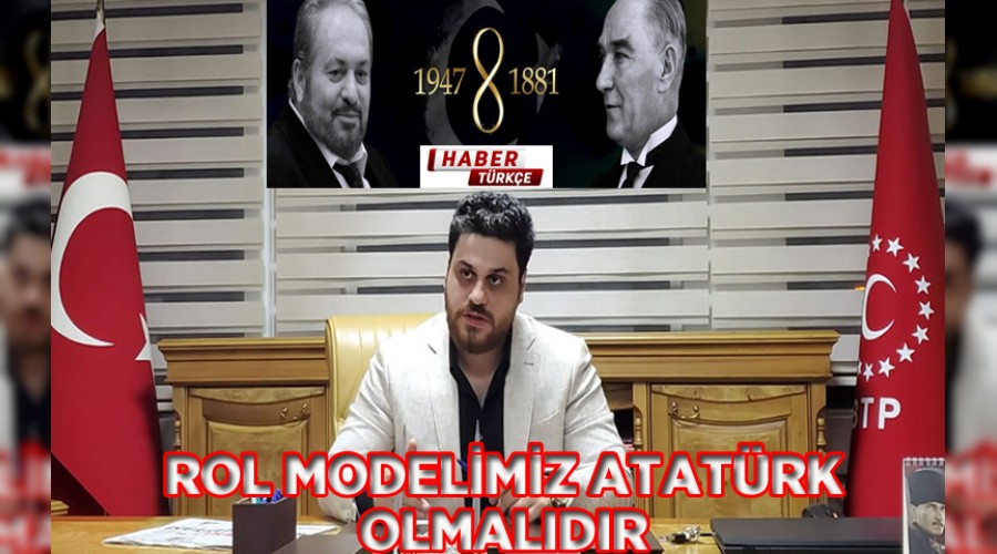 BTP LDER HSEYN BA: ATATRK MODELMZ ATATRK OLMALIDIR