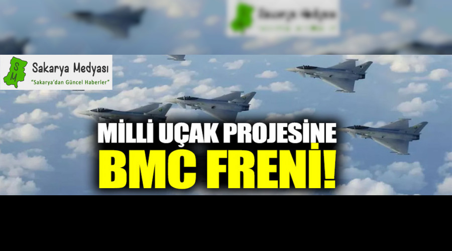 Milli u�ak projesine BMC freni!