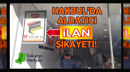 SAKARYA HAKBUL'DA, ALDATICI İLAN ŞİKAYETİ...