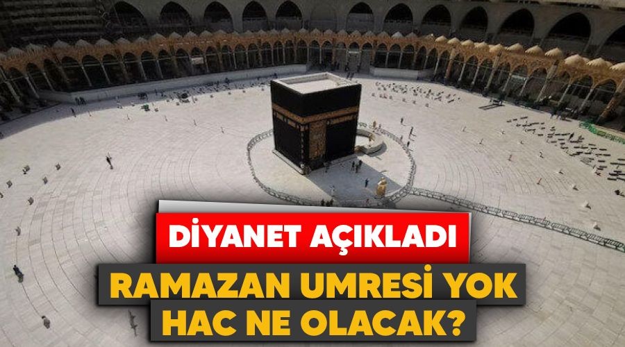 Ramazan Umresi yok, Hac ne olacak? Diyanet aklad