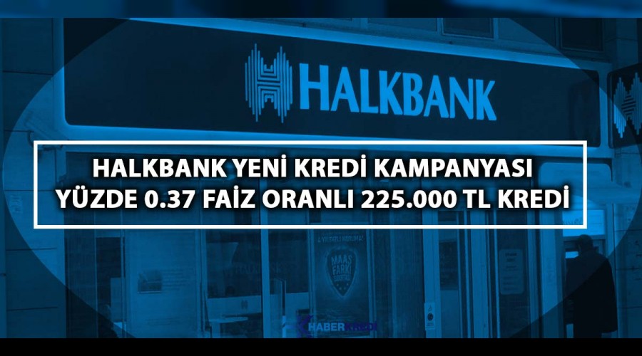 Halkbank yl sonu kampanyas yapt! 125 Bin TLden 225 Bin TLye kadar kredi 