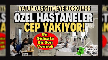ÖZEL HASTANELER CEP YAKIYOR! VATANDAŞ ÇARE ARIYOR!