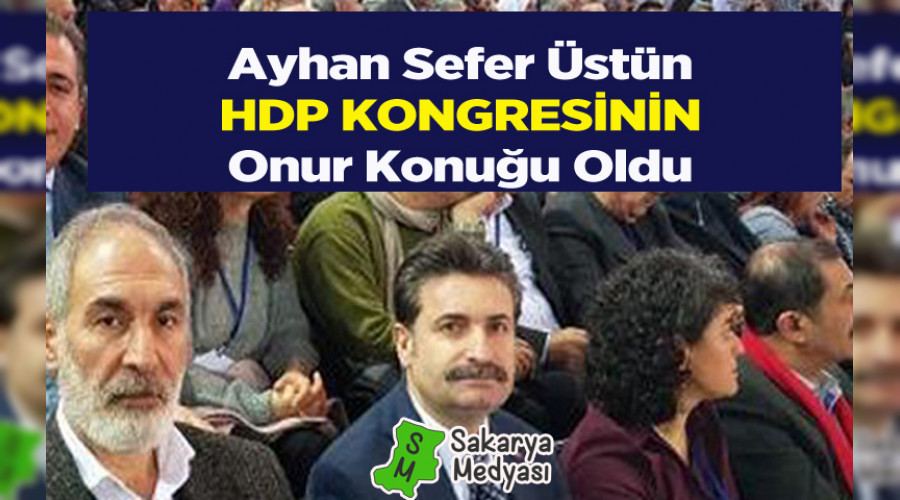 ÜSTÜN, HDP'NİN ONUR KONUĞU OLDU