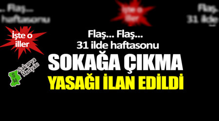 31 ilde haftasonu sokaa kma yasa getirildi...